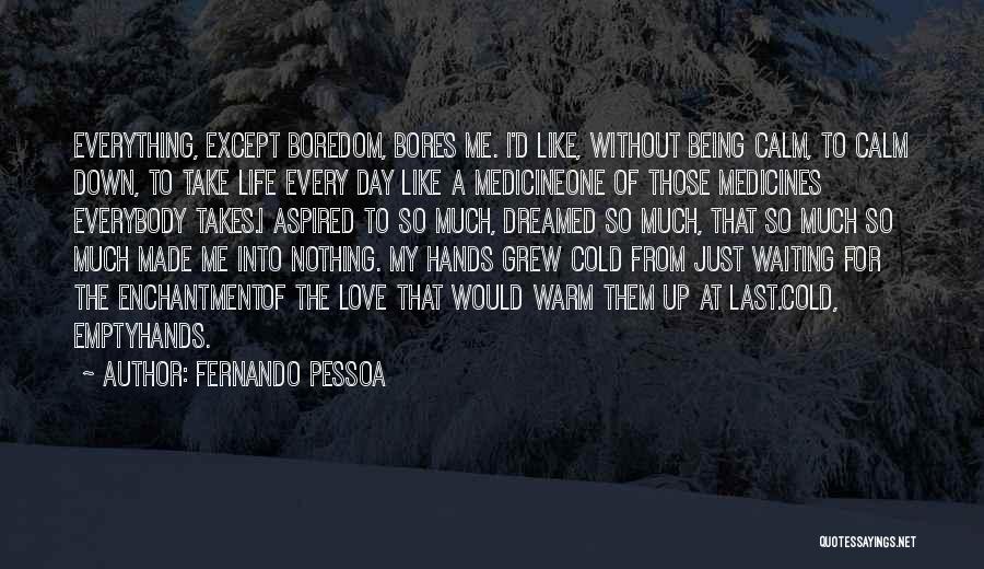 Medicine To Calm Quotes By Fernando Pessoa