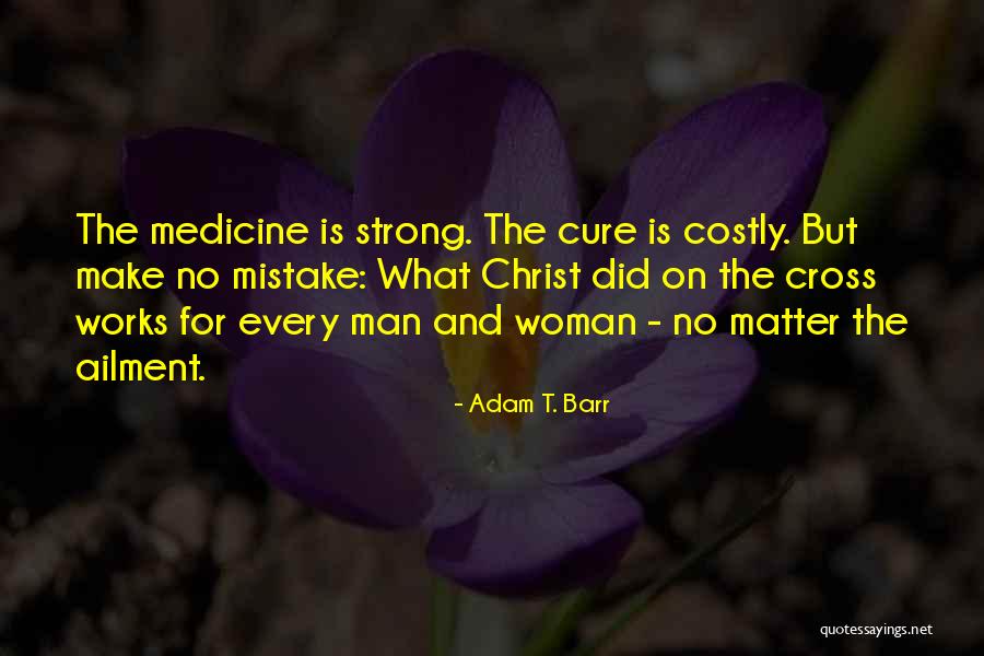 Medicine Woman Quotes By Adam T. Barr Medicine Woman Quotes By Adam T. Barr