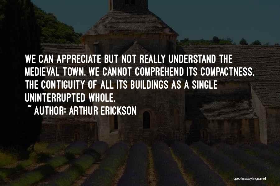 Medieval 2 Quotes By Arthur Erickson
