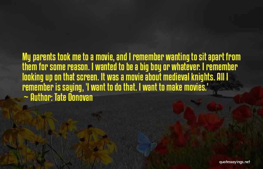 Medieval Knights Quotes By Tate Donovan