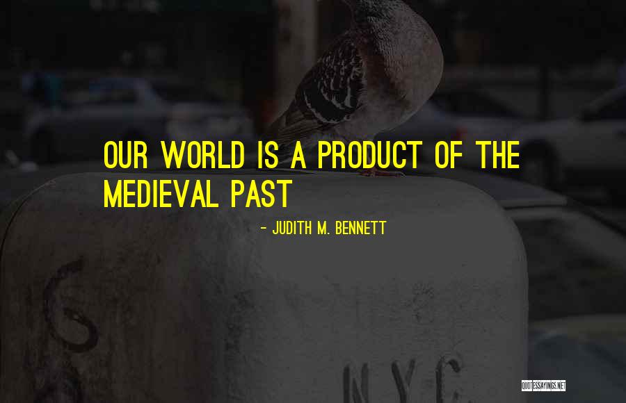 Medieval Quotes By Judith M. Bennett Medieval Quotes By Judith M. Bennett