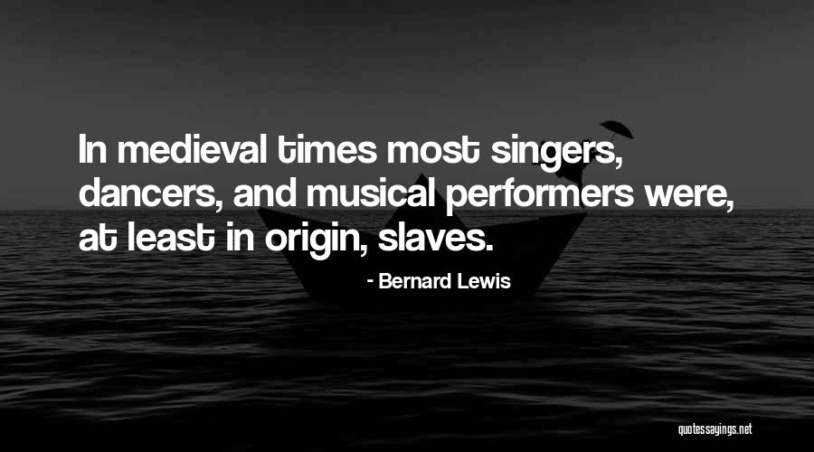 Medieval Times Quotes By Bernard Lewis