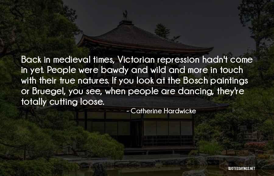 Medieval Times Quotes By Catherine Hardwicke