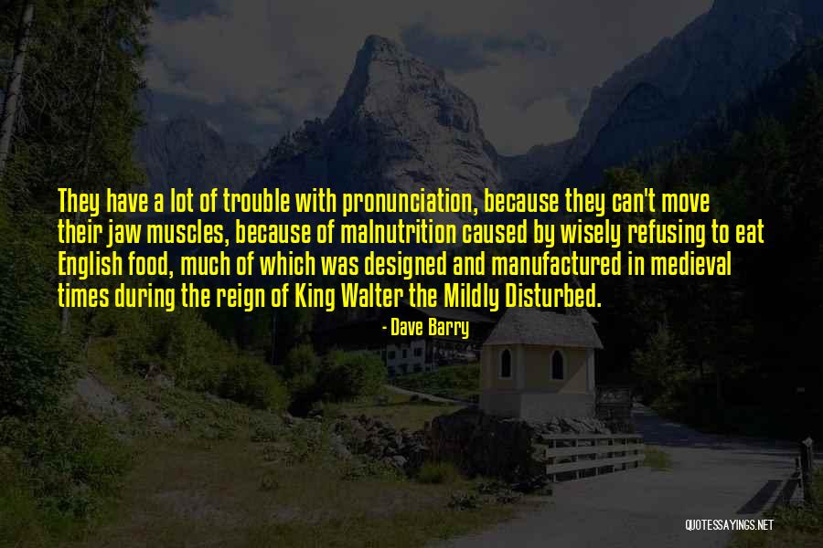 Medieval Times Quotes By Dave Barry