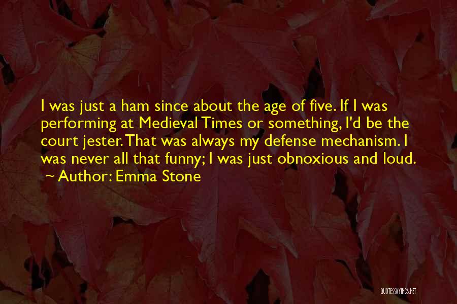 Medieval Times Quotes By Emma Stone