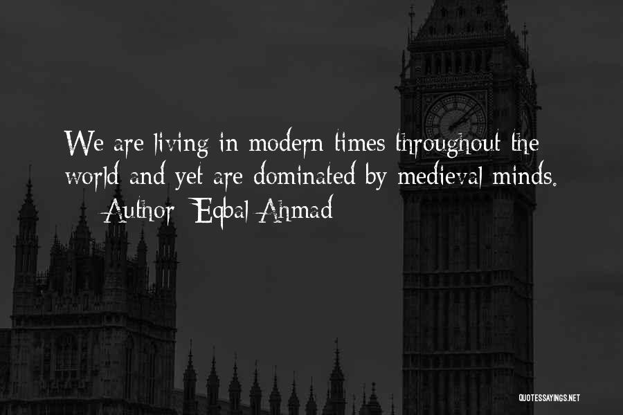 Medieval Times Quotes By Eqbal Ahmad