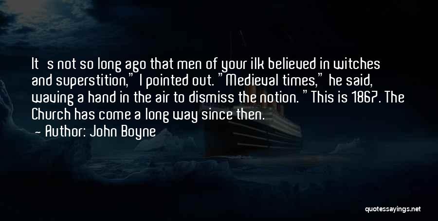 Medieval Times Quotes By John Boyne