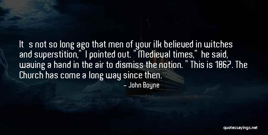 Medieval Times Quotes By John Boyne