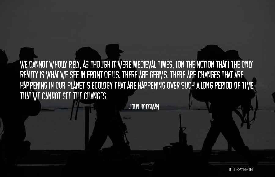 Medieval Times Quotes By John Hodgman Medieval Times Quotes By John Hodgman