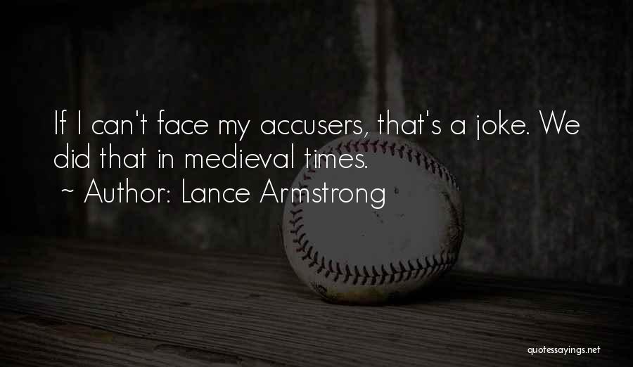 Medieval Times Quotes By Lance Armstrong
