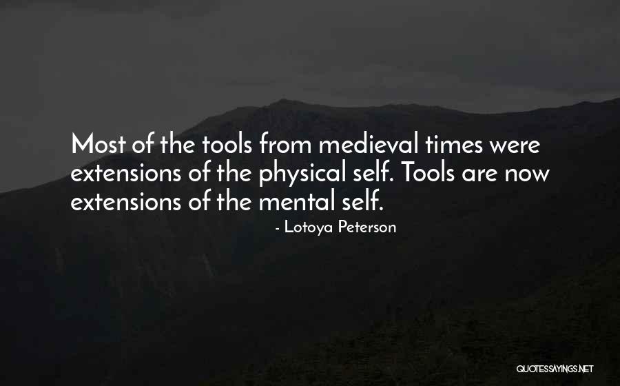 Medieval Times Quotes By Lotoya Peterson