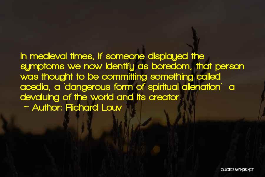 Medieval Times Quotes By Richard Louv