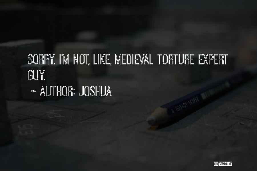 Medieval Torture Quotes By Joshua