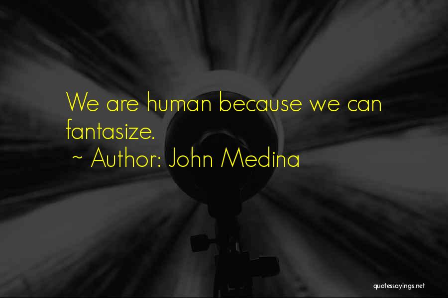 Medina Quotes By John Medina