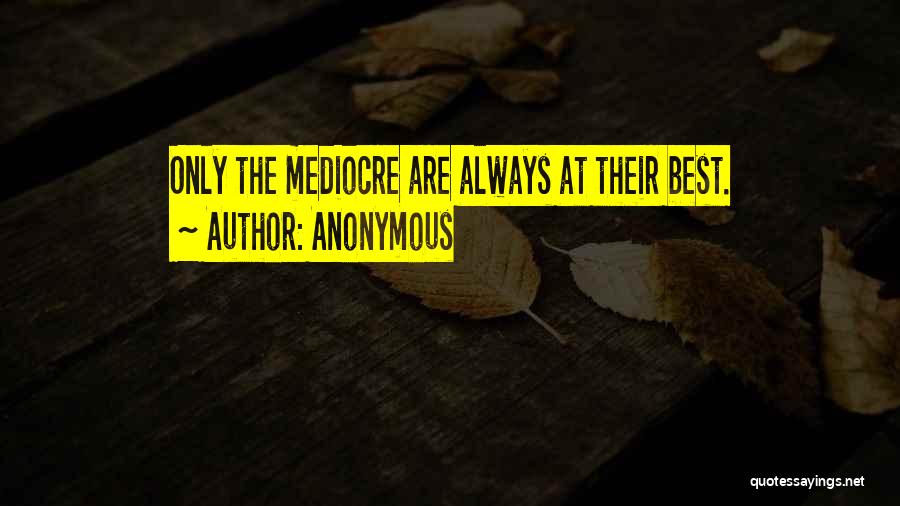Mediocre Life Quotes By Anonymous