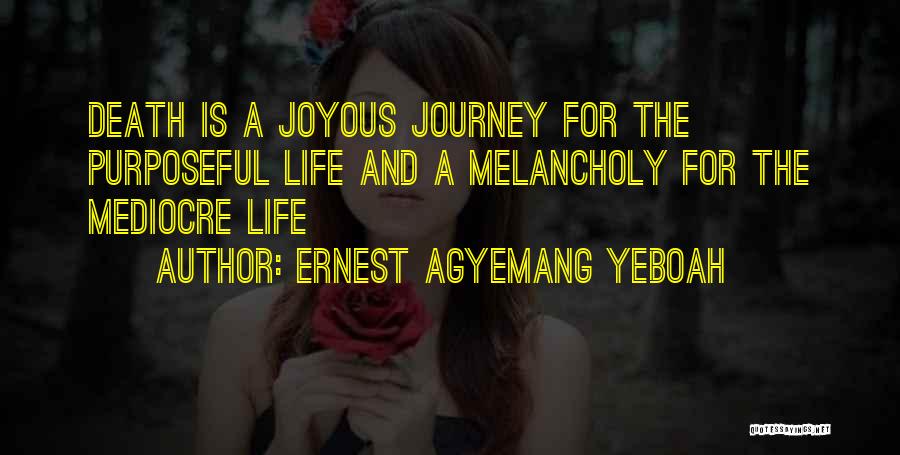 Mediocre Life Quotes By Ernest Agyemang Yeboah