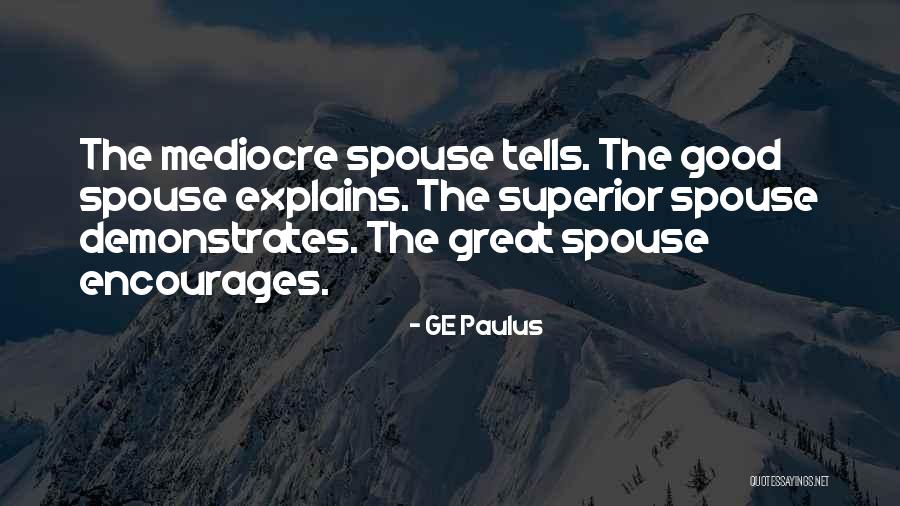 Mediocre Life Quotes By GE Paulus