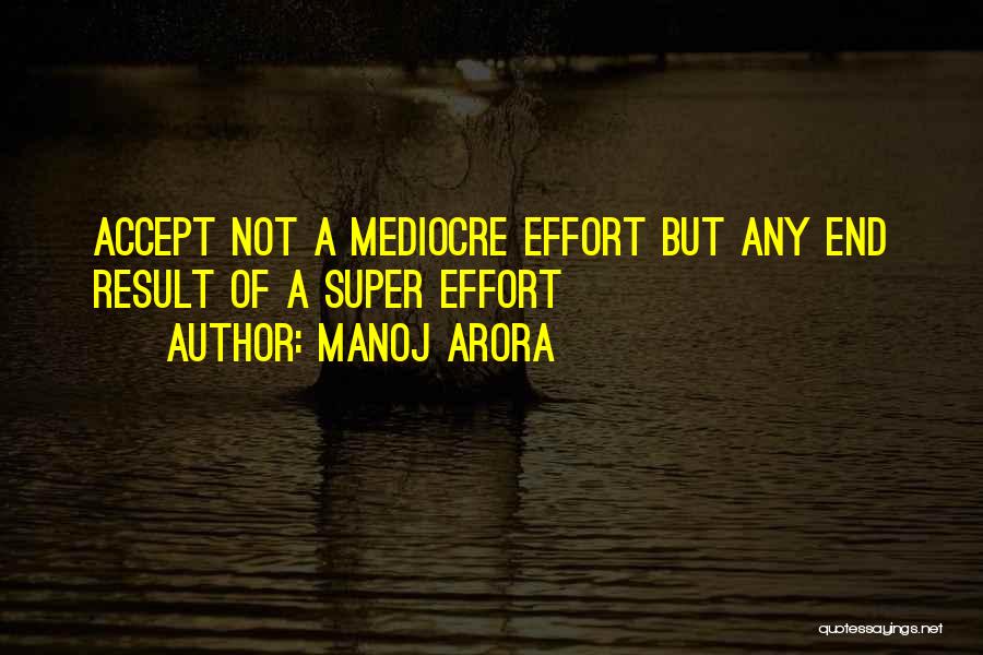 Mediocre Life Quotes By Manoj Arora