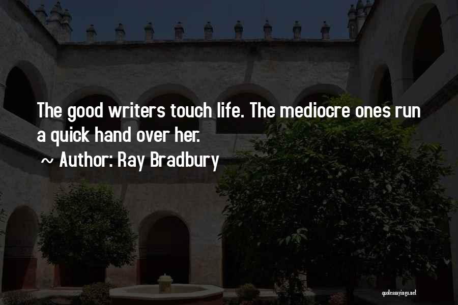 Mediocre Life Quotes By Ray Bradbury