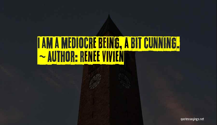 Mediocre Life Quotes By Renee Vivien