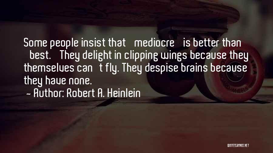 Mediocre Life Quotes By Robert A. Heinlein