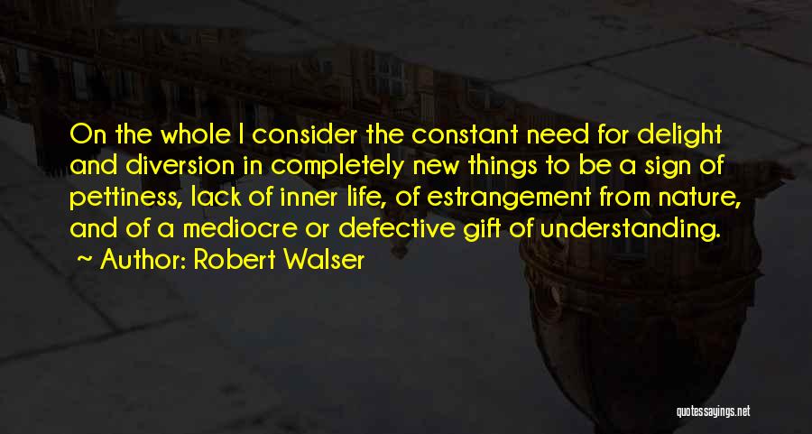 Mediocre Life Quotes By Robert Walser