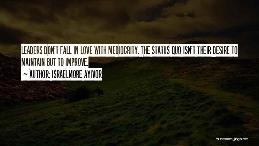 Mediocre Love Quotes By Israelmore Ayivor