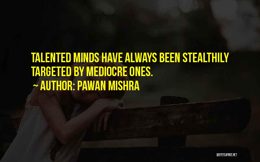 Mediocre Minds Quotes By Pawan Mishra