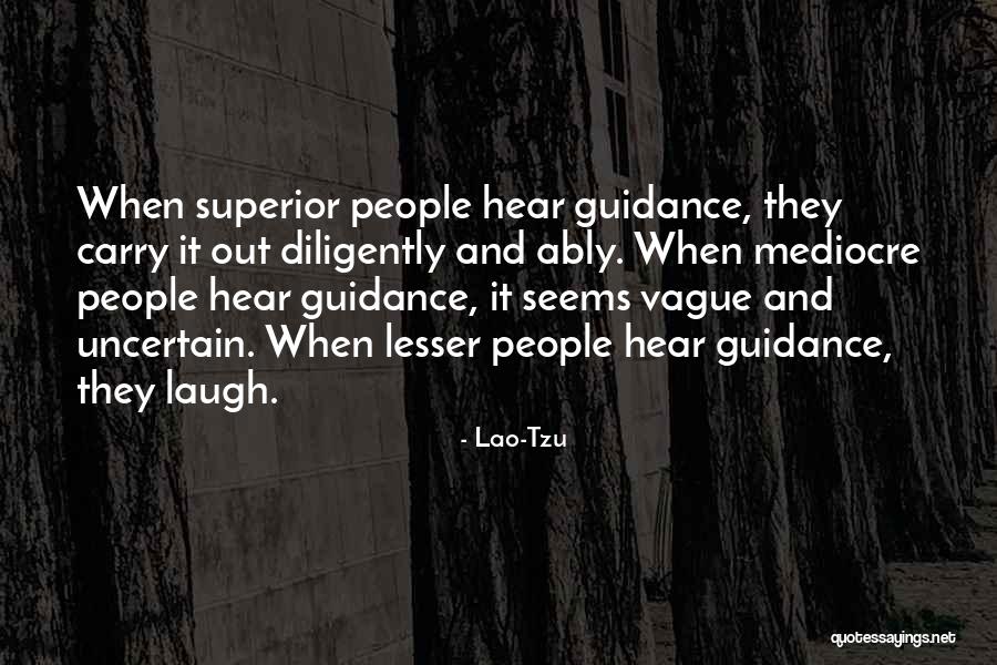 Mediocre People Quotes By Lao-Tzu Mediocre People Quotes By Lao-Tzu