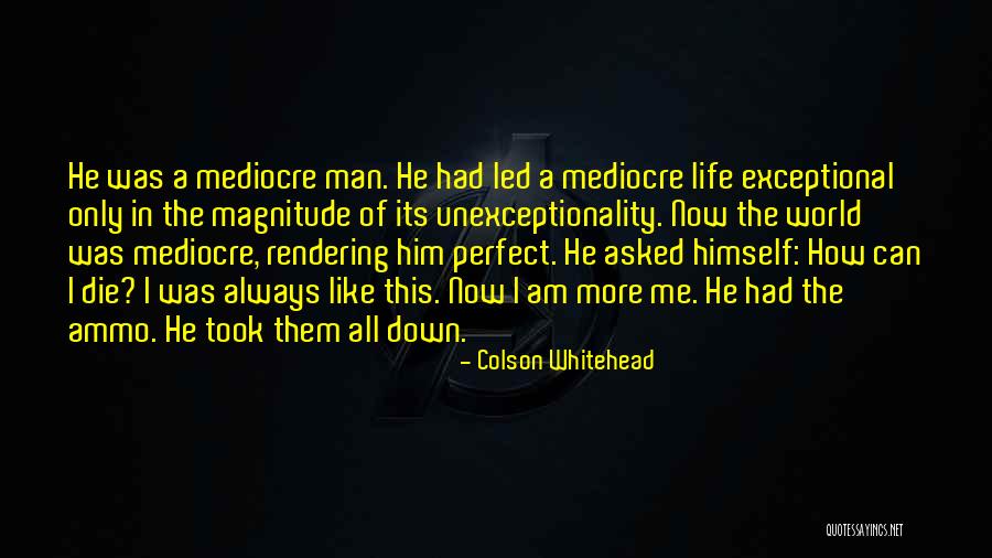 Mediocre World Quotes By Colson Whitehead