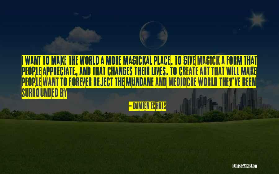 Mediocre World Quotes By Damien Echols Mediocre World Quotes By Damien Echols
