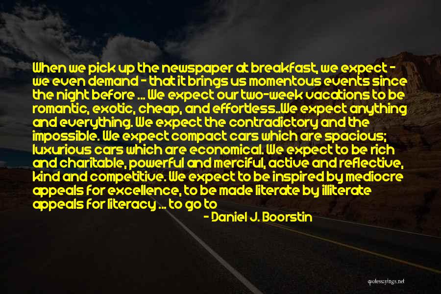 Mediocre World Quotes By Daniel J. Boorstin