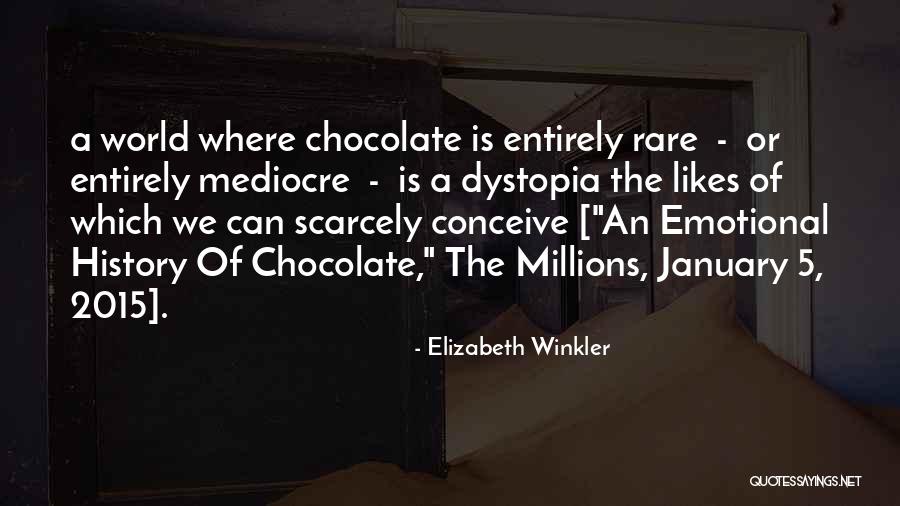 Mediocre World Quotes By Elizabeth Winkler