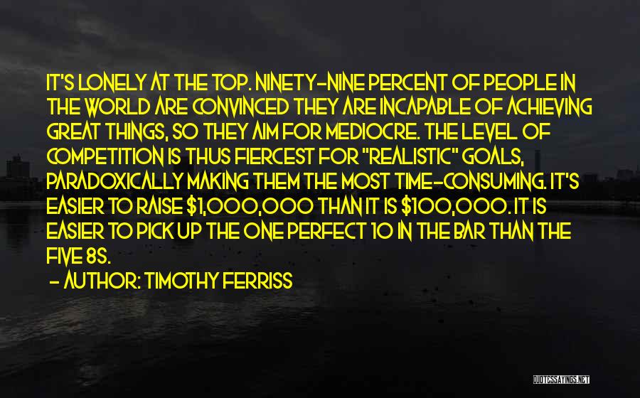 Mediocre World Quotes By Timothy Ferriss