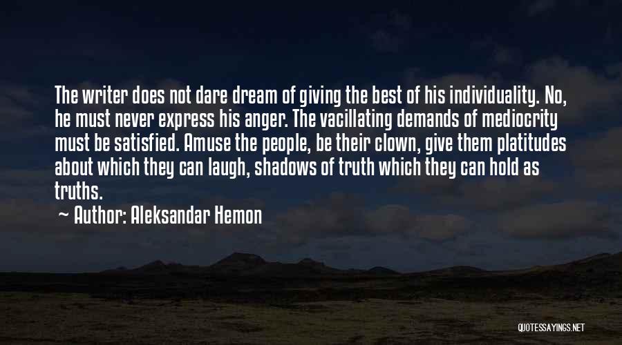 Mediocrity Best Quotes By Aleksandar Hemon