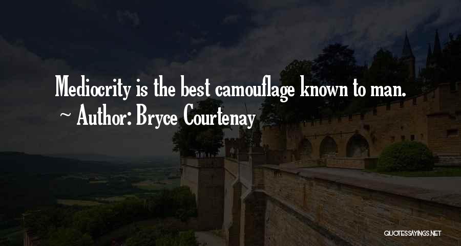 Mediocrity Best Quotes By Bryce Courtenay