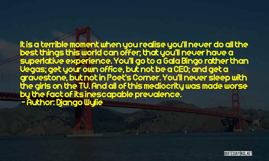 Mediocrity Best Quotes By Django Wylie