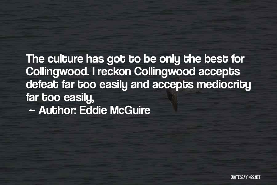 Mediocrity Best Quotes By Eddie McGuire