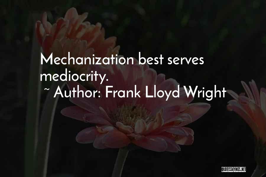 Mediocrity Best Quotes By Frank Lloyd Wright