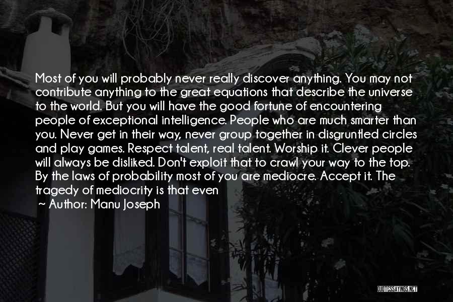 Mediocrity Best Quotes By Manu Joseph
