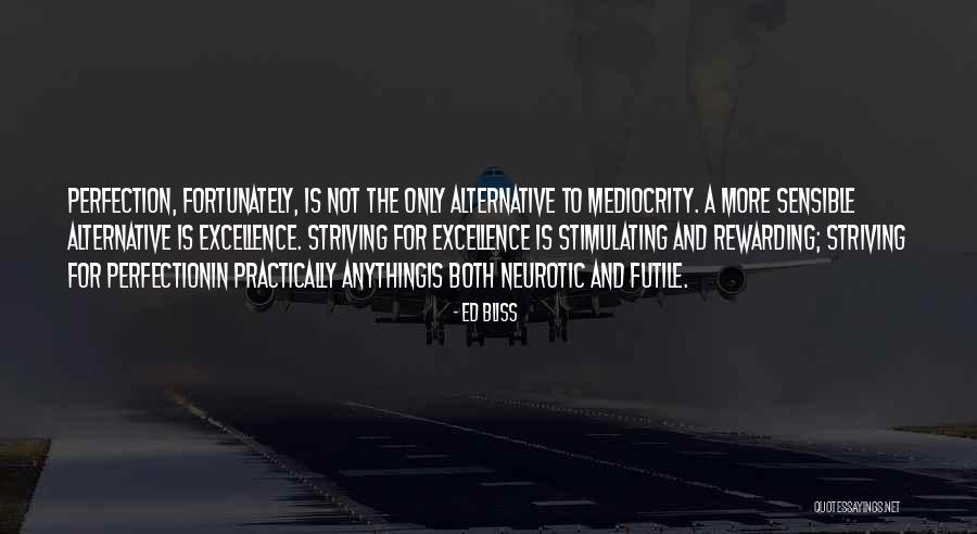 Mediocrity Excellence Quotes By Ed Bliss Mediocrity Excellence Quotes By Ed Bliss