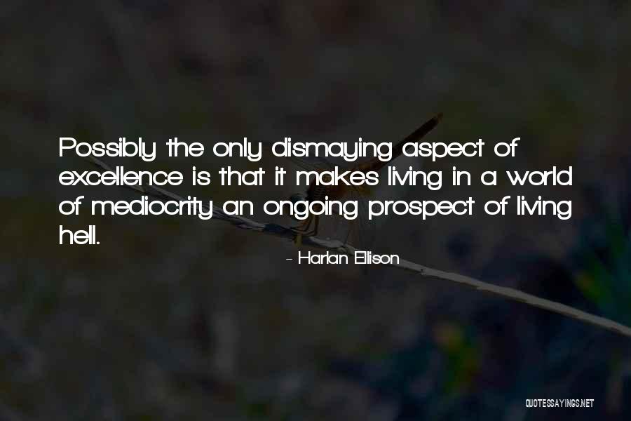 Mediocrity Excellence Quotes By Harlan Ellison Mediocrity Excellence Quotes By Harlan Ellison
