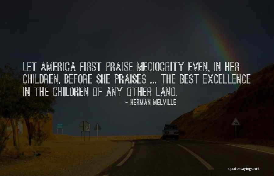 Mediocrity Excellence Quotes By Herman Melville Mediocrity Excellence Quotes By Herman Melville