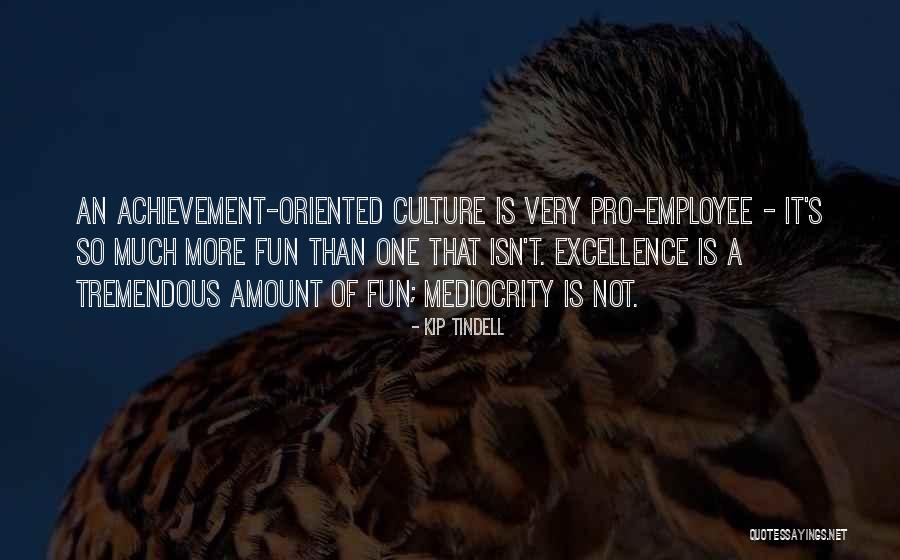 Mediocrity Excellence Quotes By Kip Tindell Mediocrity Excellence Quotes By Kip Tindell