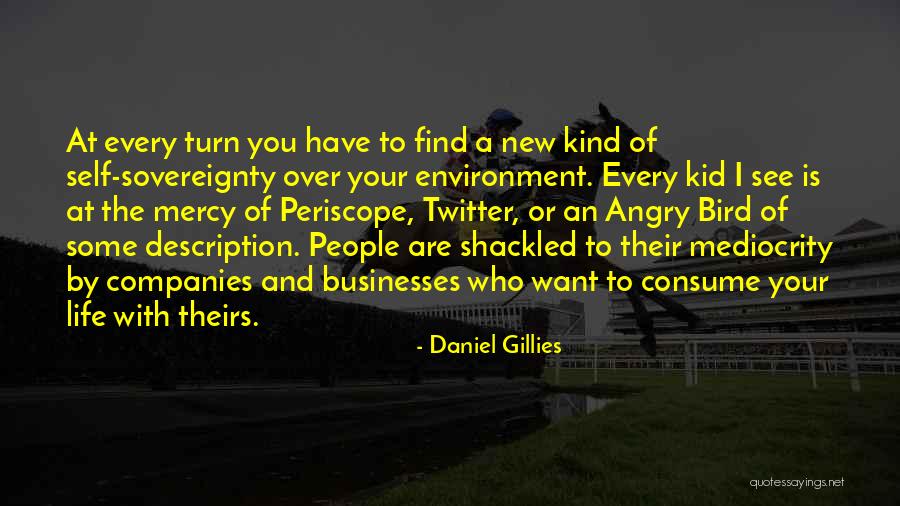 Mediocrity Life Quotes By Daniel Gillies Mediocrity Life Quotes By Daniel Gillies