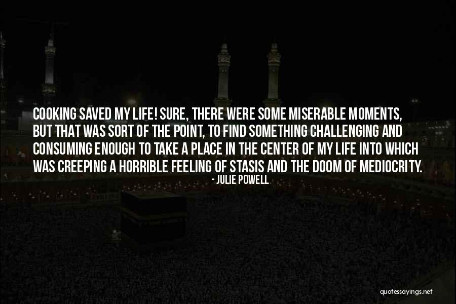 Mediocrity Life Quotes By Julie Powell Mediocrity Life Quotes By Julie Powell