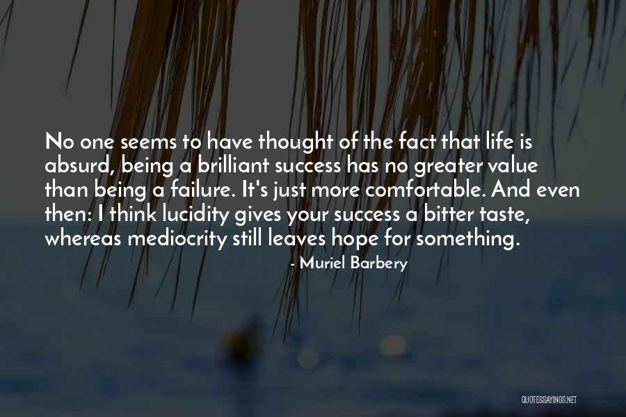 Mediocrity Life Quotes By Muriel Barbery Mediocrity Life Quotes By Muriel Barbery
