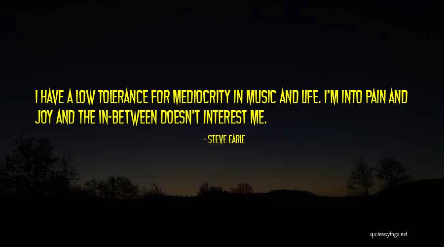 Mediocrity Life Quotes By Steve Earle Mediocrity Life Quotes By Steve Earle