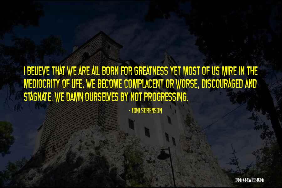 Mediocrity Life Quotes By Toni Sorenson Mediocrity Life Quotes By Toni Sorenson