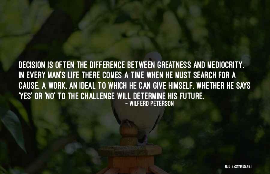 Mediocrity Life Quotes By Wilferd Peterson Mediocrity Life Quotes By Wilferd Peterson